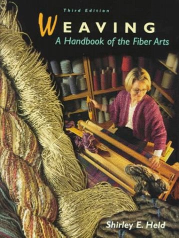 Weaving: A Handbook of the Fiber Arts