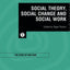 Social Theory, Social Change and Social Work (State of Welfare)