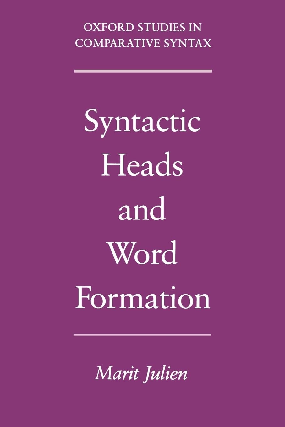 Syntactic Heads and Word Formation (Oxford Studies in Comparative Syntax)