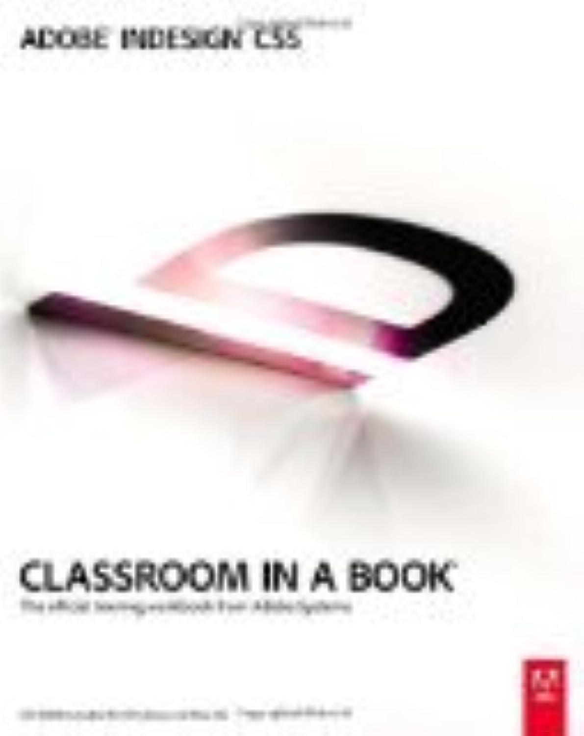 Adobe InDesign CS5 Classroom in a Book: The Official Training Workbook from Adobe Systems