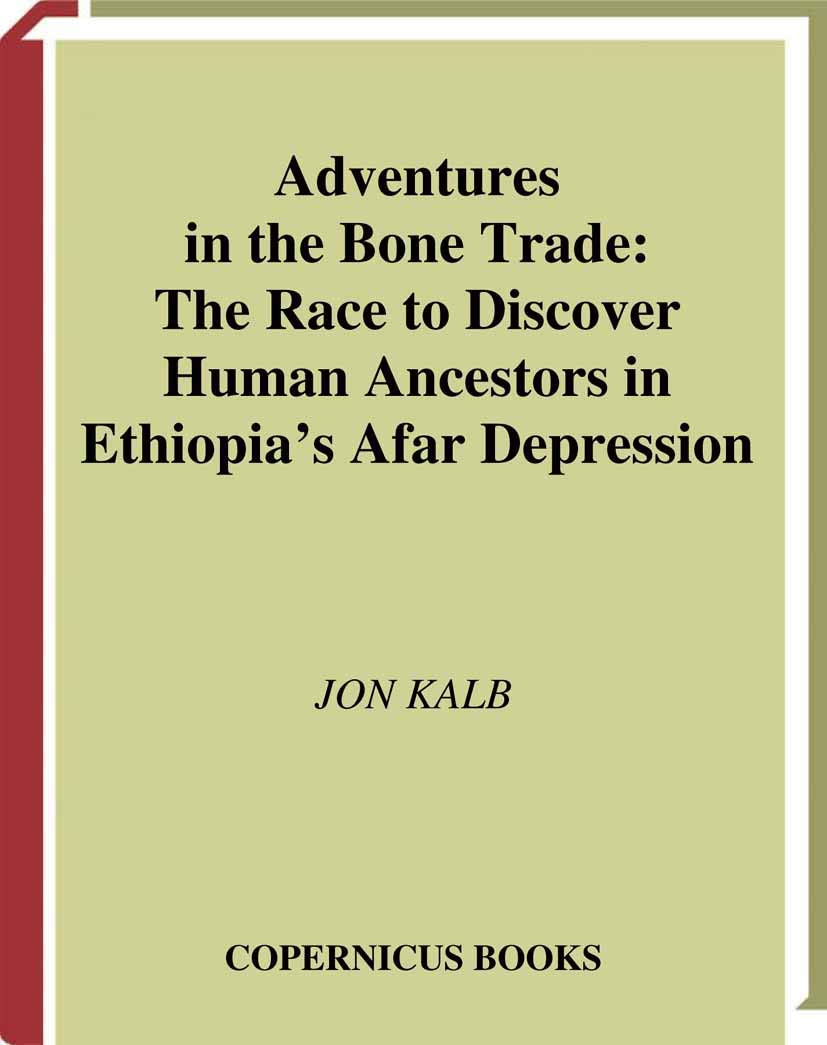Adventures in the Bone Trade: The Race to Discover Human Ancestors in Ethiopias Afar Depression