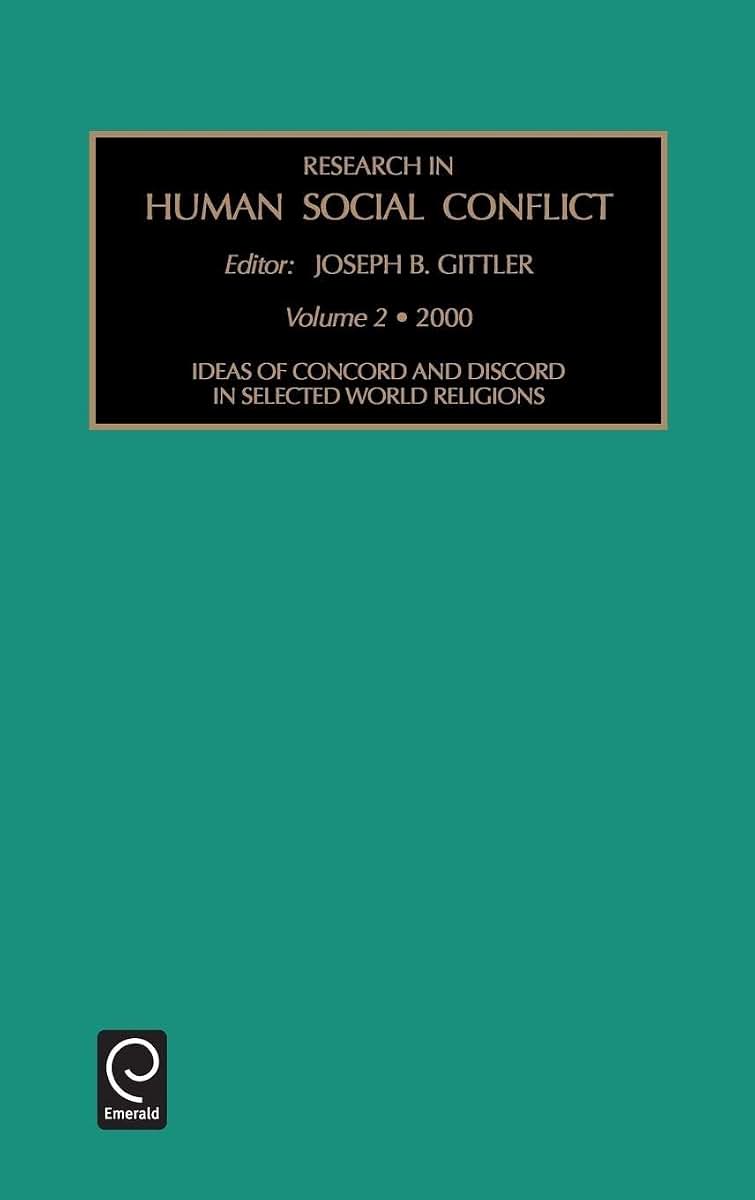 Ideas of Concord and Discord in Selected World Religions (Research in Human Social Conflict, 2)