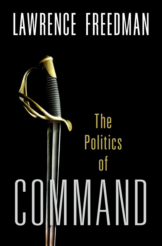 Command: The Politics of Military Operations from Korea to Ukraine