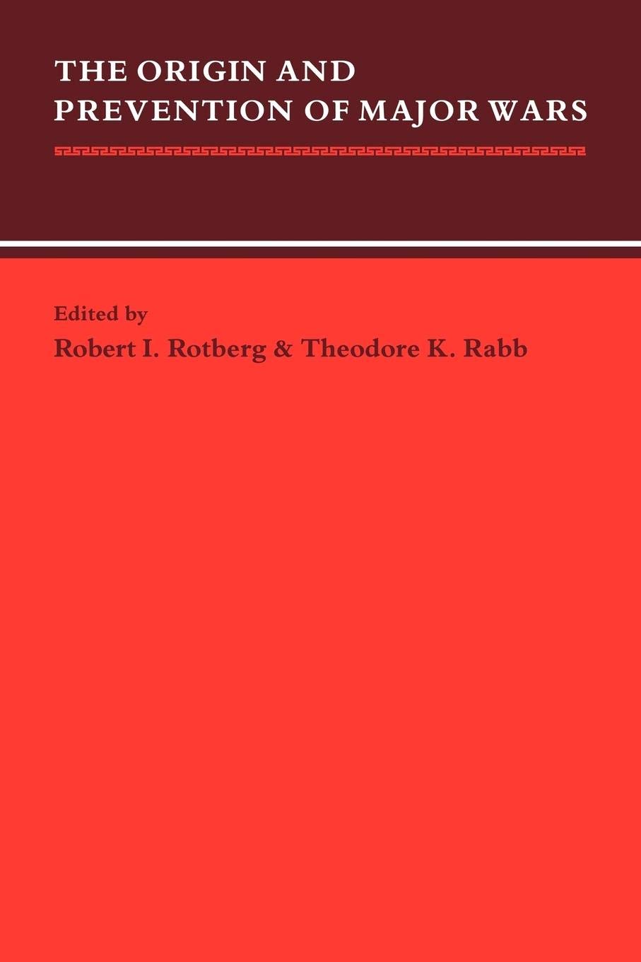 The Origin and Prevention of Major Wars (Studies in Interdisciplinary History)