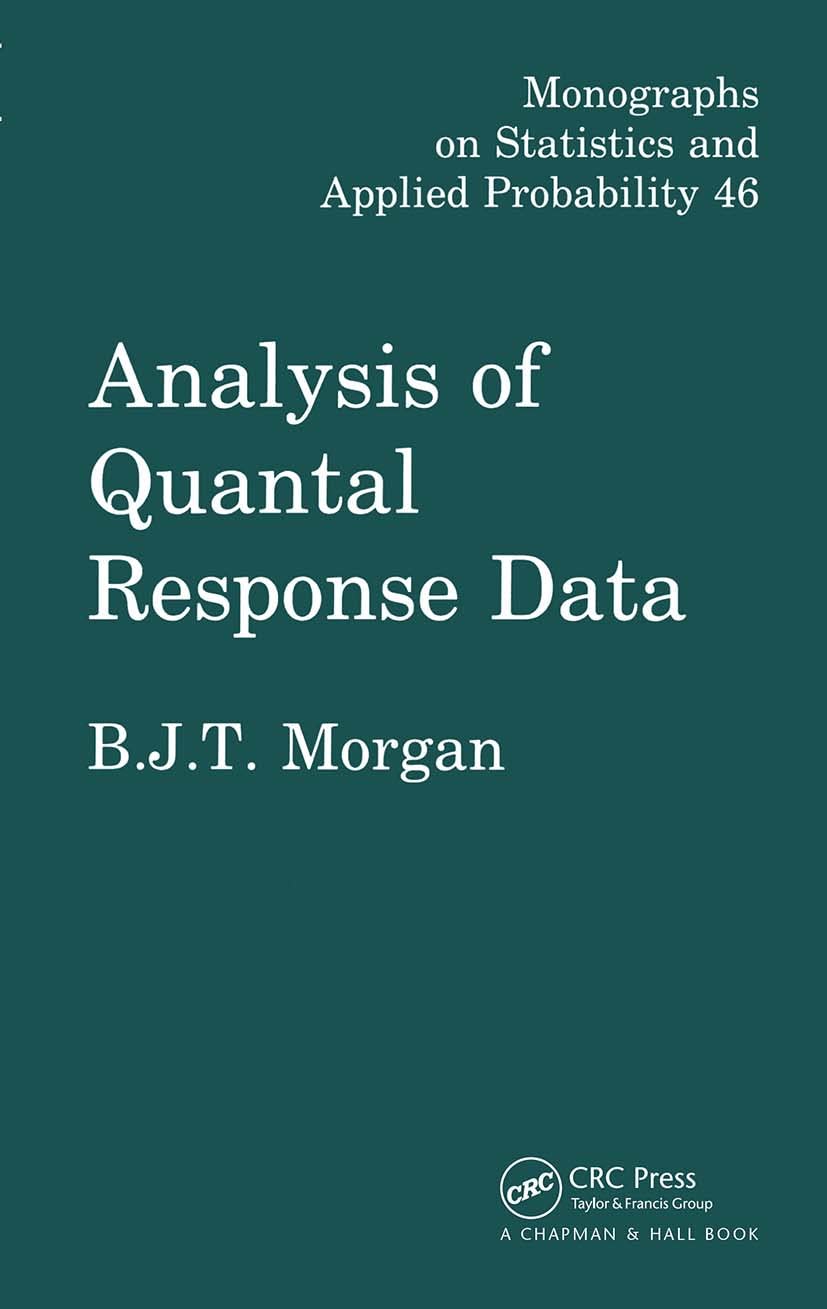 Analysis of Quantal Response Data (Monographs on Statistics and Applied Probability, 46)