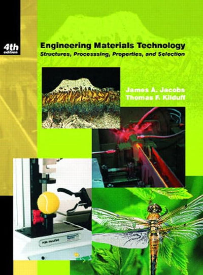 Engineering Materials Technology: Structures, Processing, Properties and Selection (4th Edition)