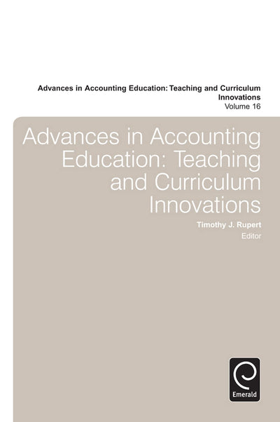 Advances in Accounting Education: Teaching and Curriculum Innovations (Advances in Accounting Education: Teaching and Curriculum Innovations, 16)
