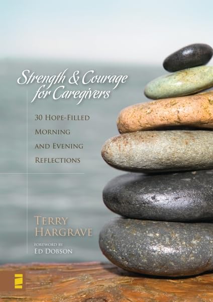 Strength and Courage for Caregivers: 30 Hope-Filled Morning and Evening Reflections