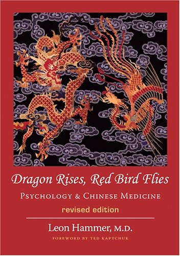 Dragon Rises, Red Bird Flies: Psychology & Chinese Medicine (Revised Edition)