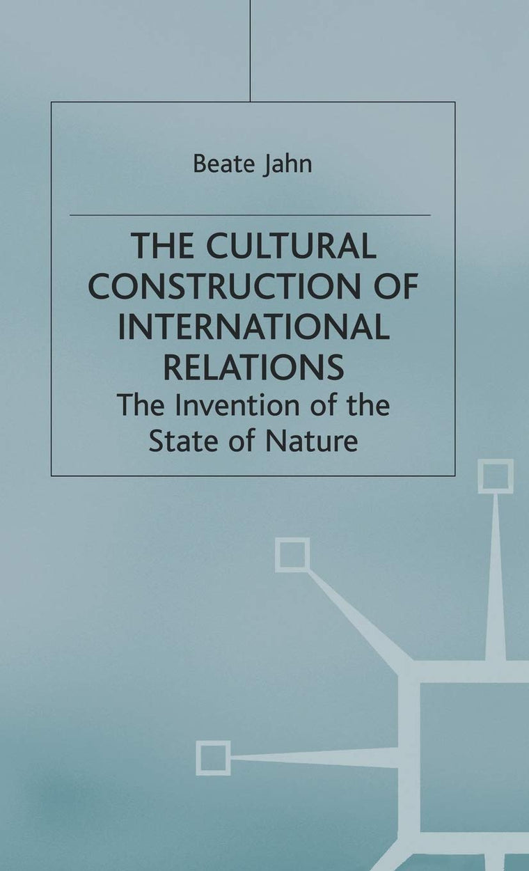 The Cultural Construction of International Relations: The Invention of the State of Nature
