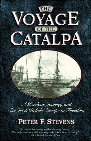 The Voyage of the Catalpa: A Perilous Journey and Six Irish Rebels' Escape to Freedom