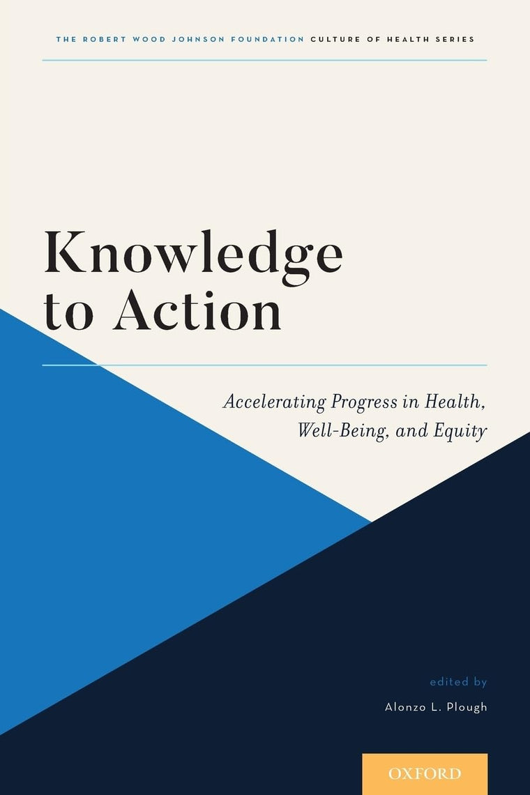 Knowledge to Action: Accelerating Progress in Health, Well-Being, and Equity (Culture of Health)