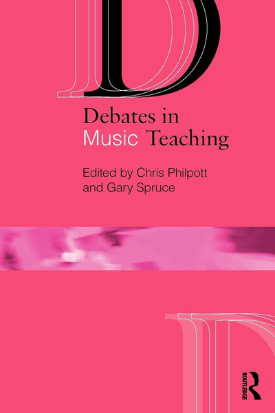 Debates in Music Teaching (Debates in Subject Teaching)