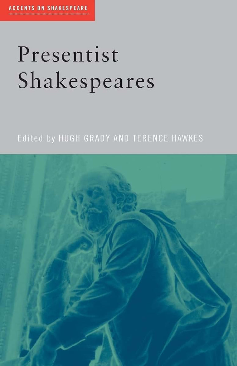 Presentist Shakespeares (Accents on Shakespeare)