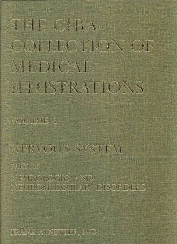 The Netter Collection of Medical Illustrations - Nervous System: Part II - Neurologic and Neuromuscular Disorders (Netter Green Book Collection)