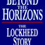 Beyond the Horizons: The Lockheed Story by Boyne, Walter J.