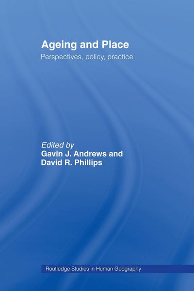 Ageing and Place (Routledge Studies in Human Geography)