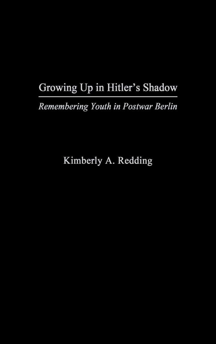 Growing Up in Hitler's Shadow: Remembering Youth in Postwar Berlin