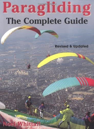Paragliding: Revised and Updated; The Complete Guide