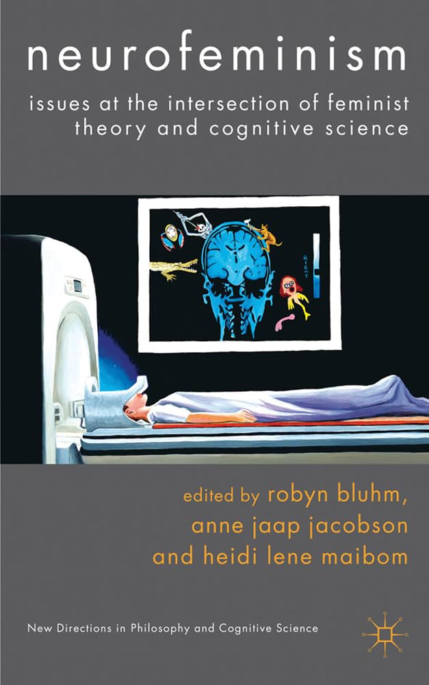 Neurofeminism: Issues at the Intersection of Feminist Theory and Cognitive Science (New Directions in Philosophy and Cognitive Science)