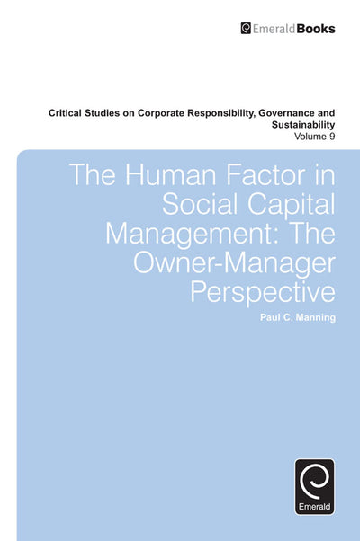 The Human Factor in Social Capital Management (Critical Studies on Corporate Responsibility, Governance and Sustainability, 9)