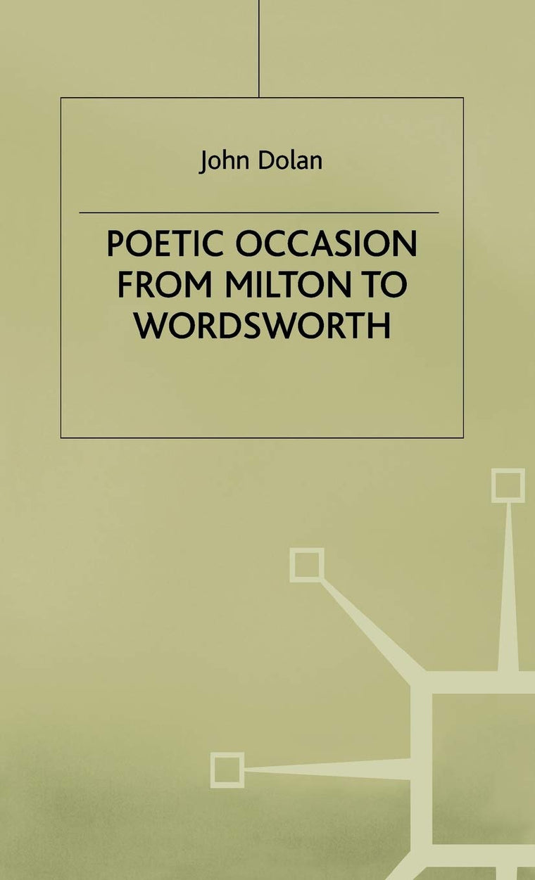 Poetic Occasion from Milton to Wordsworth (Early Modern Literature in History)