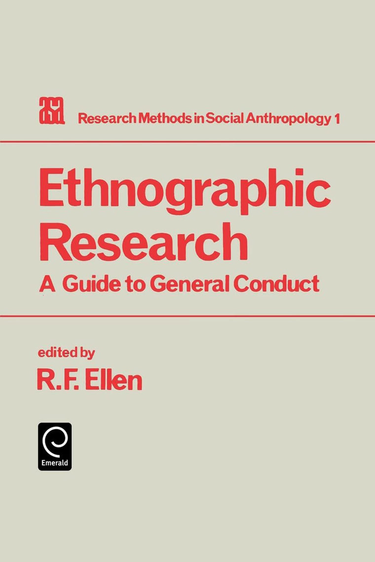 Ethnographic Research: A Guide to General Conduct (Research Methods in Social Anthropology, 1)