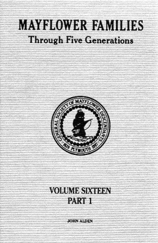 Mayflower Families Through Five Generations (Vol. 16, Pt. 1: John Alden)