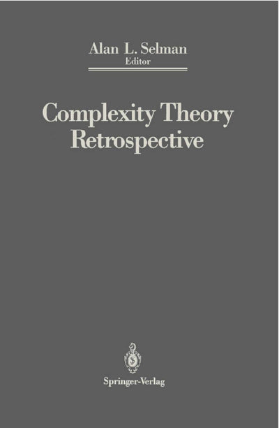 Complexity Theory Retrospective: In Honor of Juris Hartmanis on the Occasion of His Sixtieth Birthday, July 5, 1988 (Lecture Notes in Mathematics; 1424)