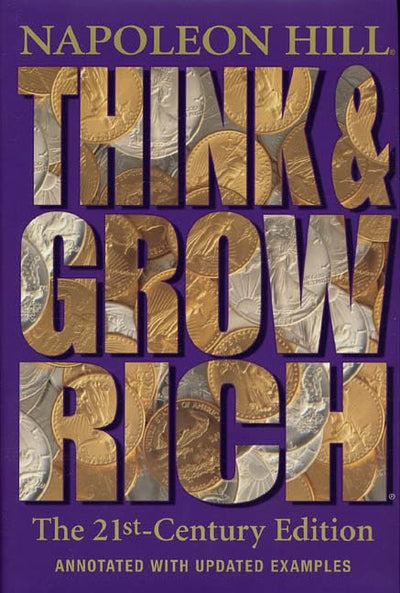 Think and Grow Rich: The 21st-Century Edition: Revised and Updated