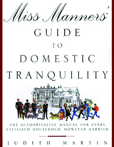 Miss Manners' Guide to Domestic Tranquility: The Authoritati