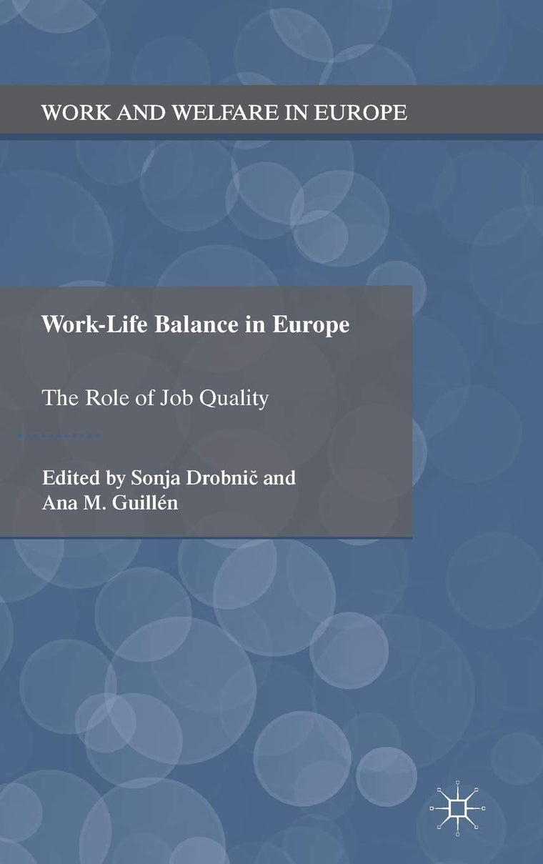 Work-Life Balance in Europe: The Role of Job Quality (Work and Welfare in Europe)