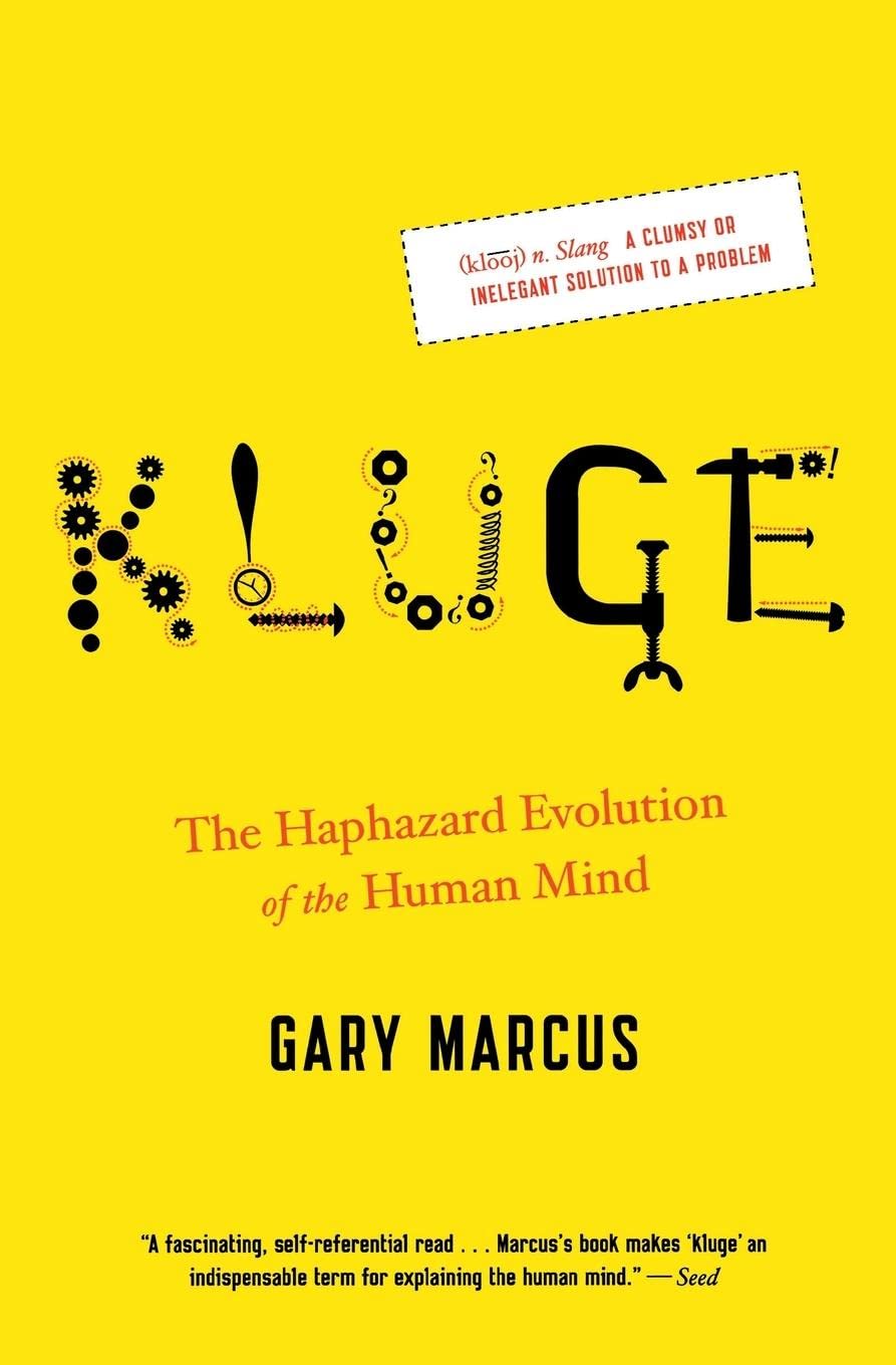 Kluge: The Haphazard Evolution of the Human Mind by Marcus