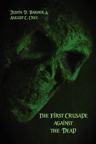 The First Crusade against the Dead: The Accounts of Eye-witnesses and Participants