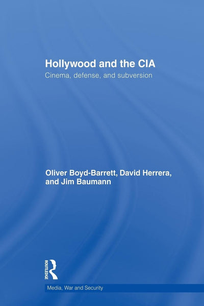 Hollywood and the CIA (Media, War and Security)