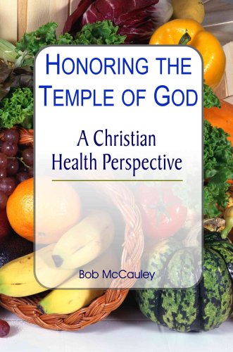 Honoring the Temple of God - A Christian Health Perspective - Ionized Water, Spirulina, Chlorella, Raw Foods