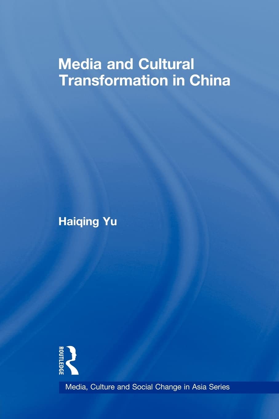 Media and Cultural Transformation in China (Media, Culture and Social Change in Asia)