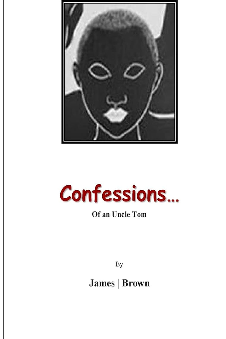 Confessions of An Uncle Tom: Reflections of An Uncle Tom