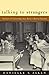 Talking to Strangers: Anxieties of Citizenship since Brown v. Board of Education