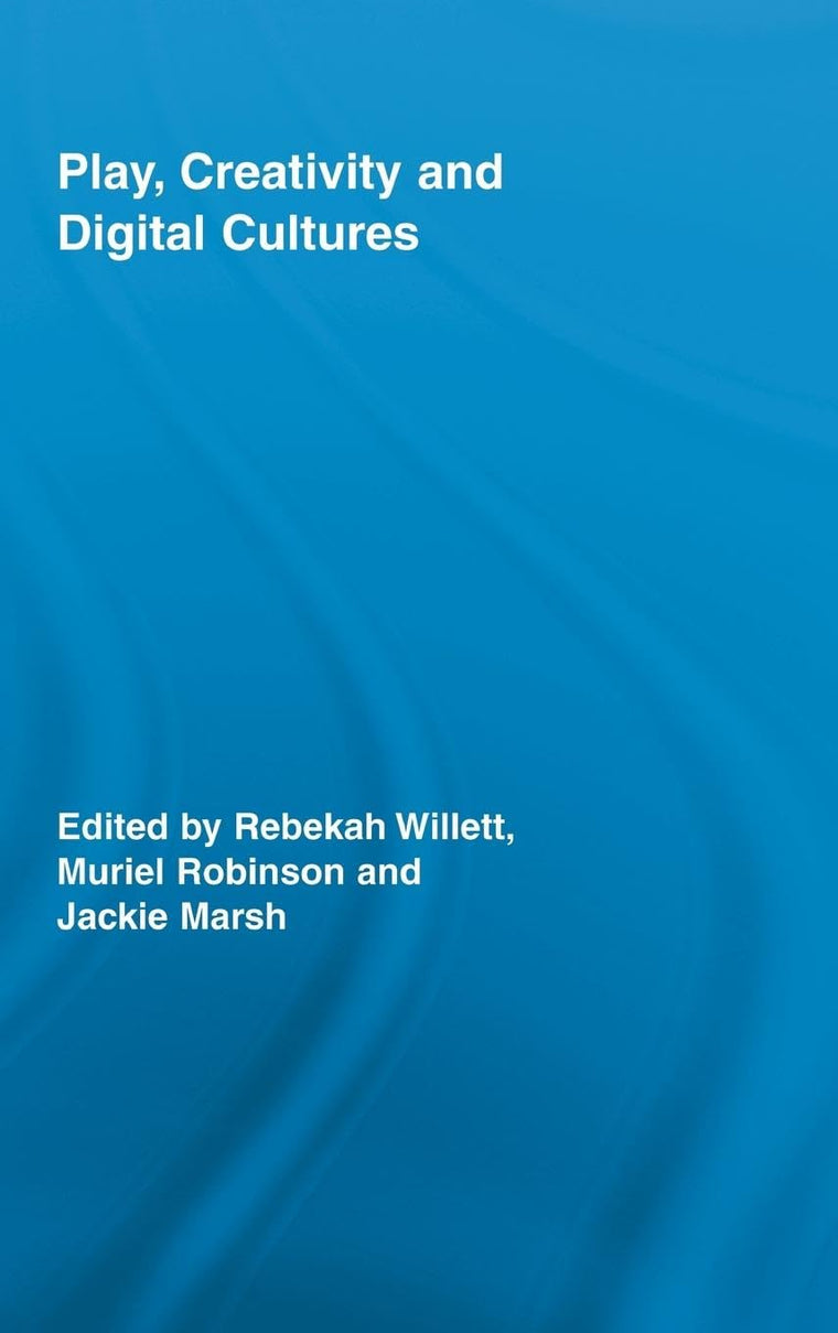Play, Creativity and Digital Cultures (Routledge Research in Education)