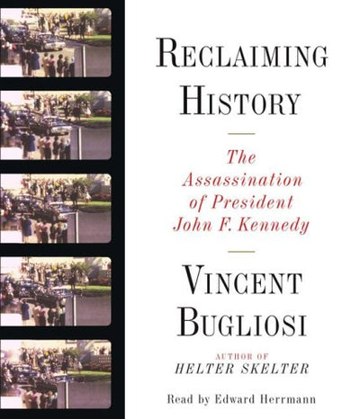 Reclaiming History: The Assassination of President John F. Kennedy