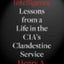 The Art of Intelligence: Lessons from a Life in the CIA's Clandestine Service