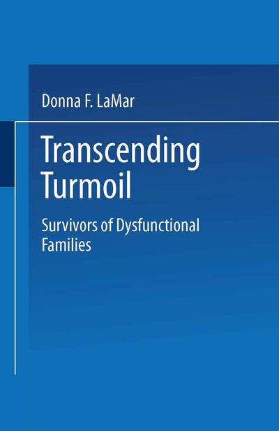 Transcending Turmoil: Survivors of Dysfunctional Families