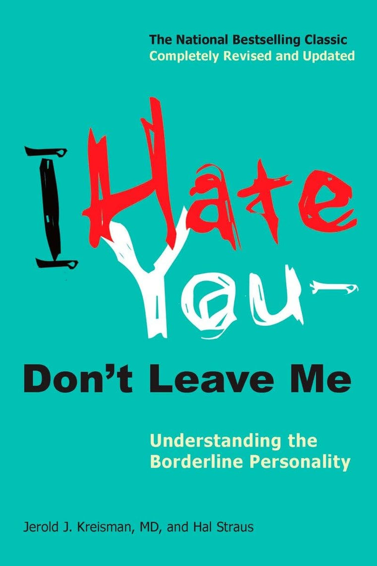 I Hate You--Don't Leave Me: Understanding the Borderline Per