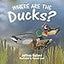 Where Are the Ducks?