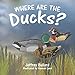 Where Are the Ducks?