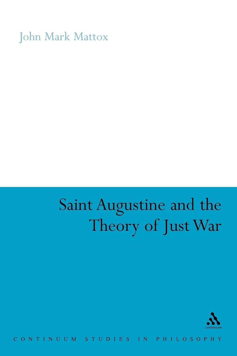 St. Augustine and the Theory of Just War (Continuum Studies in Philosophy, 63)