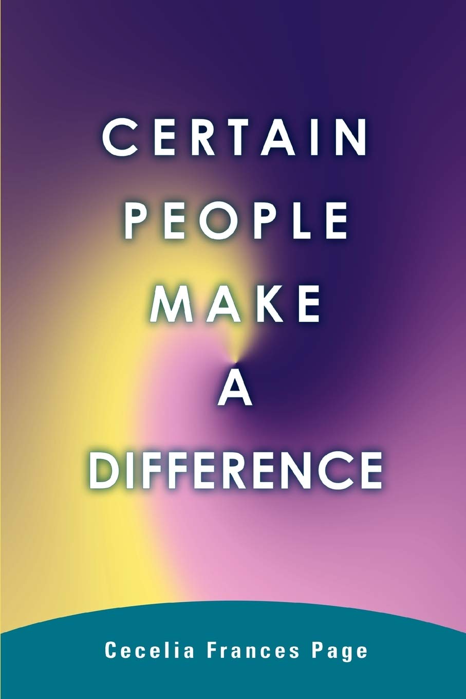 CERTAIN PEOPLE MAKE A DIFFERENCE