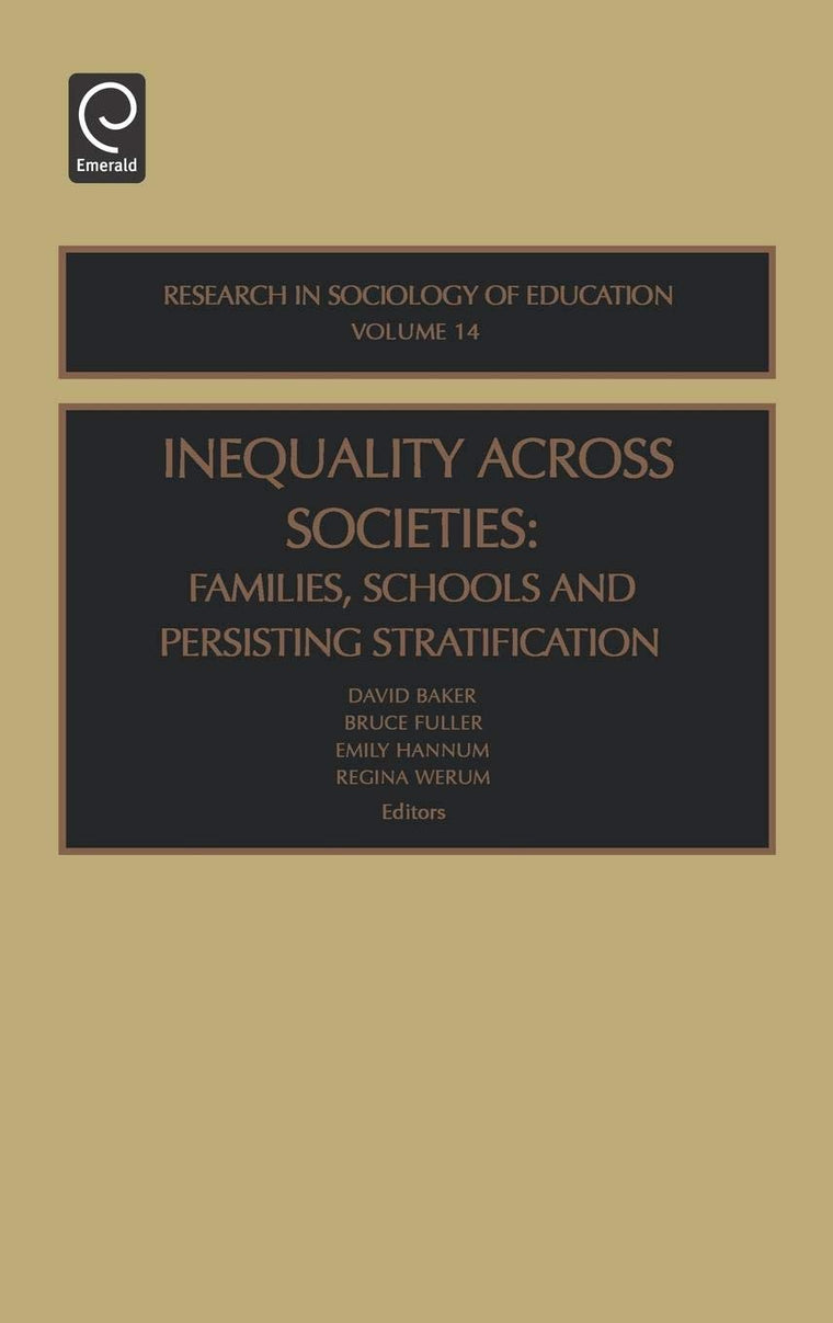 Inequality Across Societies: Families, Schools and Persisting Stratification (Research in the Sociology of Education, 14)