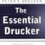 The Essential Drucker: In One Volume the Best of Sixty Years of Peter Drucker's Essential Writings on Management
